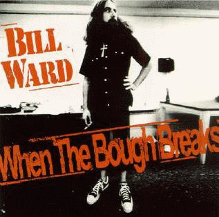 Bill Ward : When the Bough Breaks